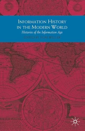 Information History in the Modern World: Histories of the Information Age