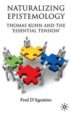 Naturalizing Epistemology: Thomas Kuhn and the ‘Essential Tension’