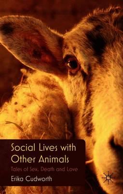 Social Lives with Other Animals: Tales of Sex, Death and Love