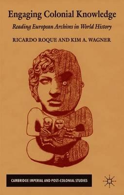 Engaging Colonial Knowledge: Reading European Archives in World History