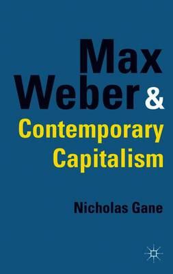 Max Weber and Contemporary Capitalism