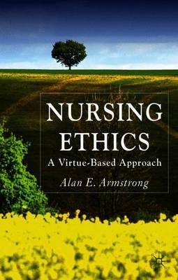 Nursing Ethics: A Virtue-Based Approach