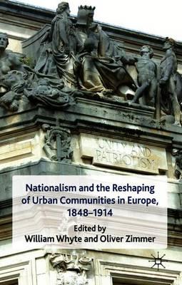 Nationalism and the Reshaping of Urban Communities in Europe, 1848-1914