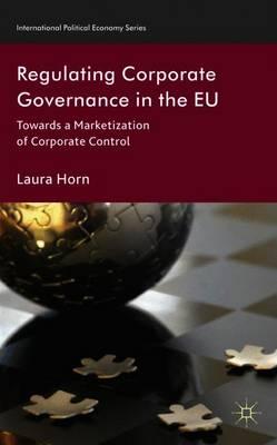 Regulating Corporate Governance in the EU: Towards a Marketization of Corporate Control
