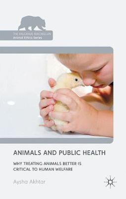 Animals and Public Health: Why Treating Animals Better is Critical to Human Welfare