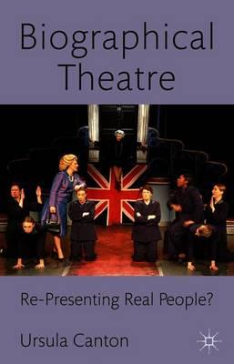 Biographical Theatre: Re-Presenting Real People?