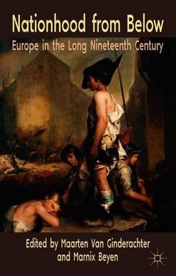 Nationhood from Below: Europe in the Long Nineteenth Century