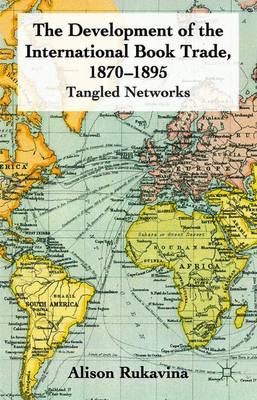 The Development of the International Book Trade, 1870-1895: Tangled Networks