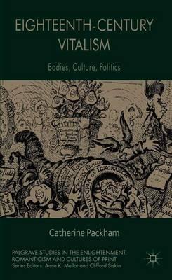 Eighteenth-Century Vitalism: Bodies, Culture, Politics