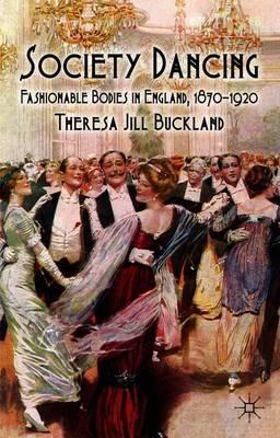 Society Dancing: Fashionable Bodies in England, 1870-1920