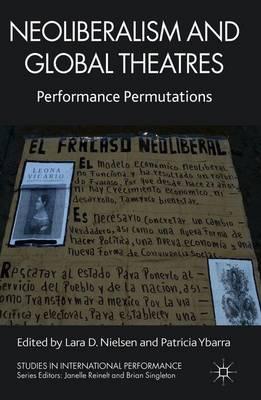Neoliberalism and Global Theatres: Performance Permutations