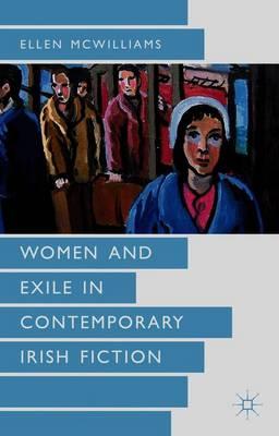 Women and Exile in Contemporary Irish Fiction
