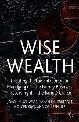 Wise Wealth: Creating It, Managing It, Preserving It