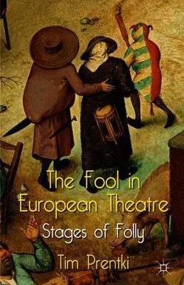 The Fool in European Theatre: Stages of Folly