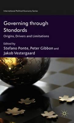 Governing through Standards: Origins, Drivers and Limitations