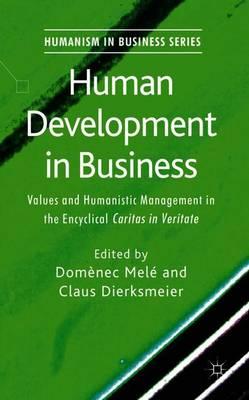 Human Development in Business: Values and Humanistic Management in the Encyclical 'Caritas in Veritate'
