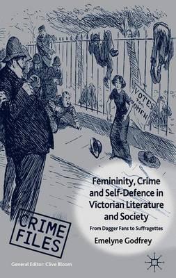 Femininity, Crime and Self-Defence in Victorian Literature and Society: From Dagger-Fans to Suffragettes