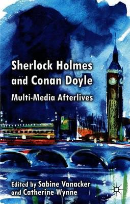 Sherlock Holmes and Conan Doyle: Multi-Media Afterlives