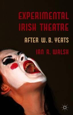 Experimental Irish Theatre: After W.B. Yeats