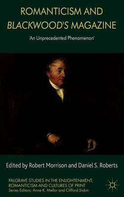 Romanticism and Blackwood's Magazine: 'An Unprecedented Phenomenon'