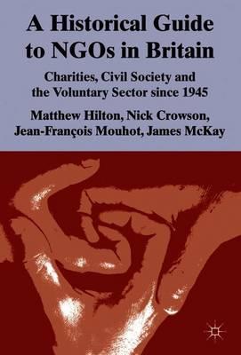 A Historical Guide to NGOs in Britain: Charities, Civil Society and the Voluntary Sector since 1945