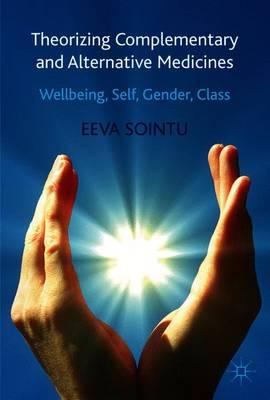 Theorizing Complementary and Alternative Medicines: Wellbeing, Self, Gender, Class