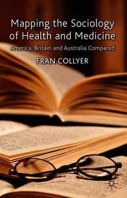 Mapping the Sociology of Health and Medicine: America, Britain and Australia Compared