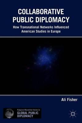 Collaborative Public Diplomacy: How Transnational Networks Influenced American Studies in Europe