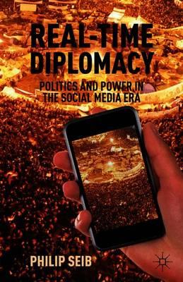 Real-Time Diplomacy: Politics and Power in the Social Media Era