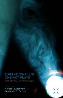 Eugene O’Neill’s One-Act Plays: New Critical Perspectives