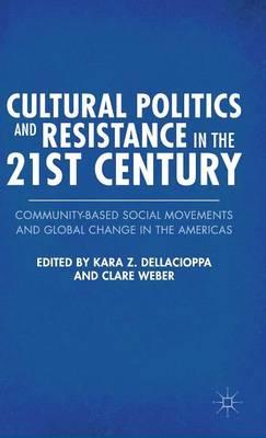 Cultural Politics and Resistance in the 21st Century: Community-Based Social Movements and Global Change in the Americas