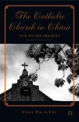 The Catholic Church in China: 1978 to the Present