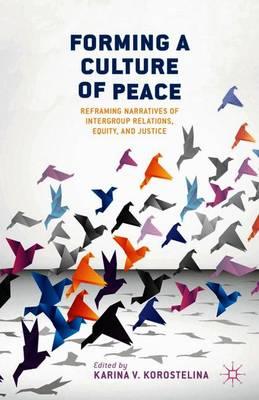Forming a Culture of Peace: Reframing Narratives of Intergroup Relations, Equity, and Justice