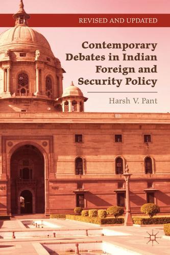 Contemporary Debates in Indian Foreign and Security Policy: India Negotiates Its Rise in the International System