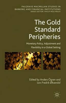 The Gold Standard Peripheries: Monetary Policy, Adjustment and Flexibility in a Global Setting
