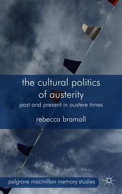 The Cultural Politics of Austerity: Past and Present in Austere Times