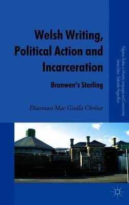 Welsh Writing, Political Action and Incarceration: Branwen's Starling