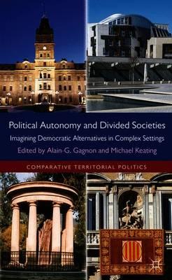 Political Autonomy and Divided Societies: Imagining Democratic Alternatives in Complex Settings