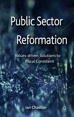 Public Sector Reformation: Values-driven Solutions to Fiscal Constraint