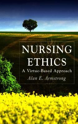 Nursing Ethics: A Virtue-Based Approach