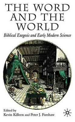 The Word and the World: Biblical Exegesis and Early Modern Science
