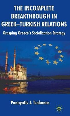 The Incomplete Breakthrough in Greek-Turkish Relations: Grasping Greece’s Socialization Strategy