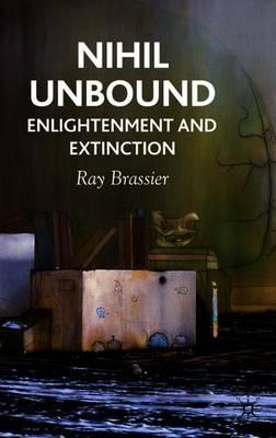 Nihil Unbound: Enlightenment and Extinction