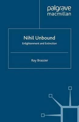 Nihil Unbound: Enlightenment and Extinction