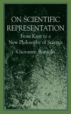 On Scientific Representations: From Kant to a New Philosophy of Science