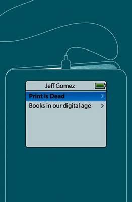 Print Is Dead: Books in our Digital Age