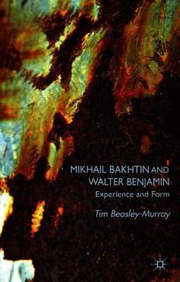 Mikhail Bakhtin and Walter Benjamin: Experience and Form