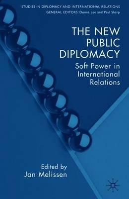 The New Public Diplomacy: Soft Power in International Relations