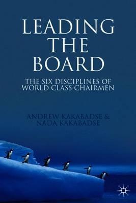 Leading the Board: The Six Disciplines of World Class Chairmen
