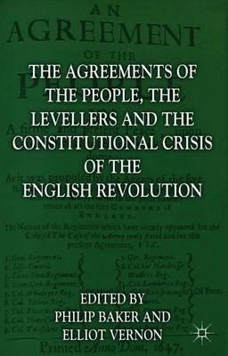 The Agreements of the People, the Levellers, and the Constitutional Crisis of the English Revolution